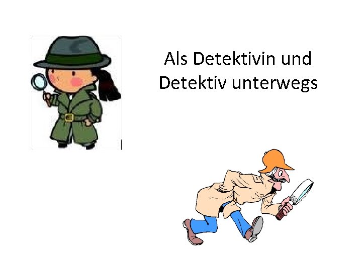 Als Detektivin und Detektiv unterwegs 