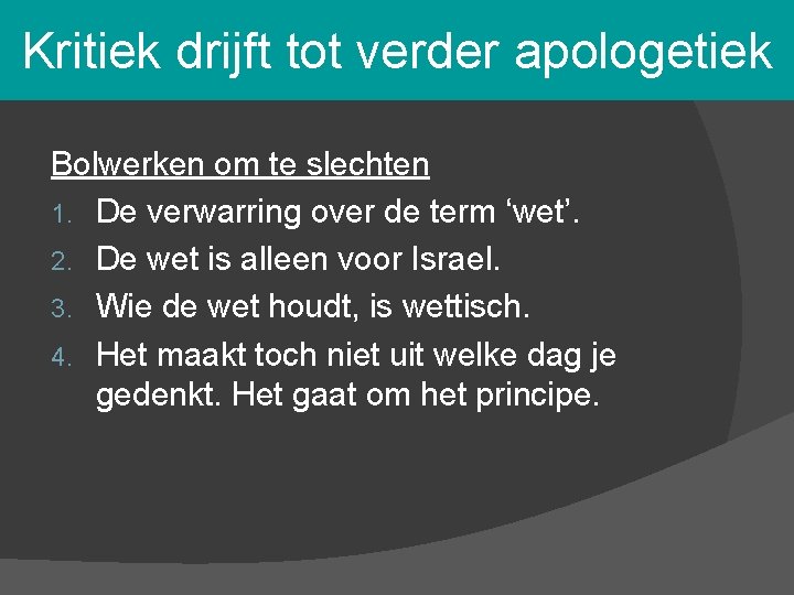 Kritiek drijft tot verder apologetiek Bolwerken om te slechten 1. De verwarring over de