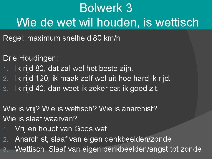 Bolwerk 3 Wie de wet wil houden, is wettisch Regel: maximum snelheid 80 km/h