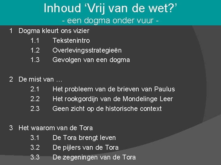 Inhoud ‘Vrij van de wet? ’ - een dogma onder vuur 1 Dogma kleurt