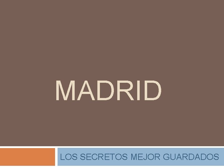 MADRID LOS SECRETOS MEJOR GUARDADOS MADRID LOS SECRETOS MEJOR GUARDADOS