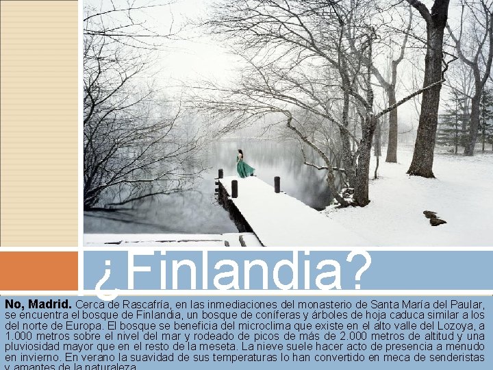 ¿Finlandia? No, Madrid. Cerca de Rascafría, en las inmediaciones del monasterio de Santa María ¿Finlandia? No, Madrid. Cerca de Rascafría, en las inmediaciones del monasterio de Santa María