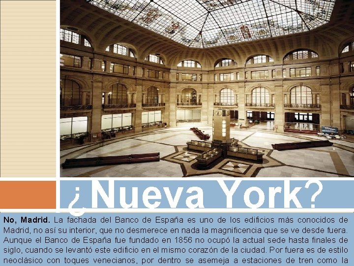 ¿Nueva York? No, Madrid. La fachada del Banco de España es uno de los ¿Nueva York? No, Madrid. La fachada del Banco de España es uno de los