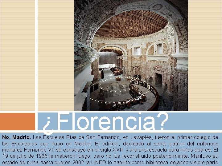 ¿Florencia? No, Madrid. Las Escuelas Pías de San Fernando, en Lavapiés, fueron el primer ¿Florencia? No, Madrid. Las Escuelas Pías de San Fernando, en Lavapiés, fueron el primer