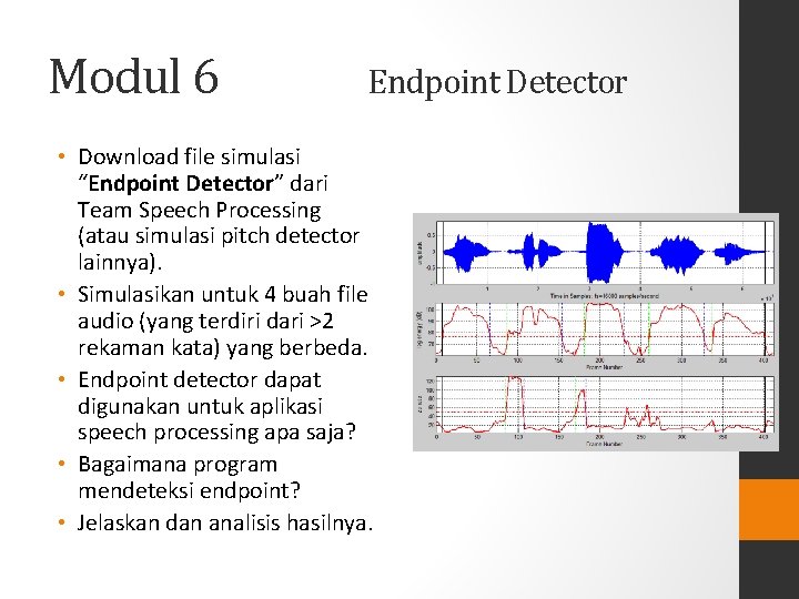 Modul 6 Endpoint Detector • Download file simulasi “Endpoint Detector” dari Team Speech Processing
