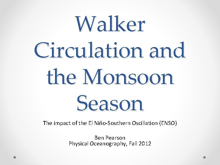 Walker Circulation and the Monsoon Season The impact of the El Niño-Southern Oscillation (ENSO)