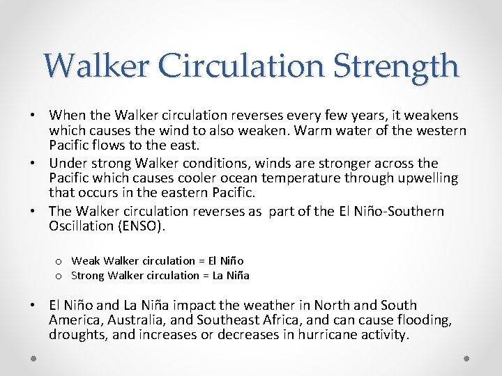 Walker Circulation Strength • When the Walker circulation reverses every few years, it weakens