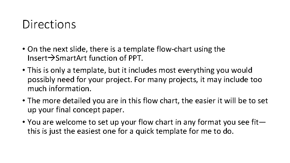 Directions • On the next slide, there is a template flow-chart using the Insert