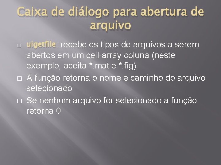 Caixa de diálogo para abertura de arquivo � � � uigetfile: recebe os tipos