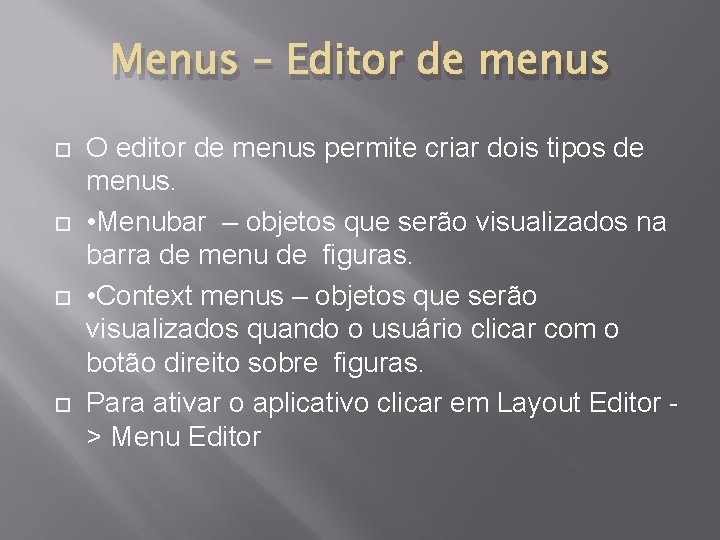 Menus – Editor de menus O editor de menus permite criar dois tipos de