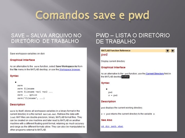 Comandos save e pwd SAVE – SALVA ARQUIVO NO DIRETÓRIO DE TRABALHO PWD –