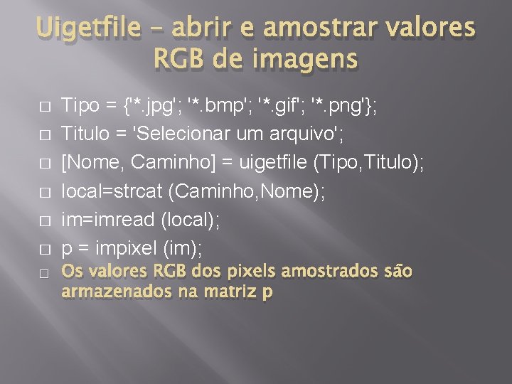 Uigetfile – abrir e amostrar valores RGB de imagens � � � � Tipo
