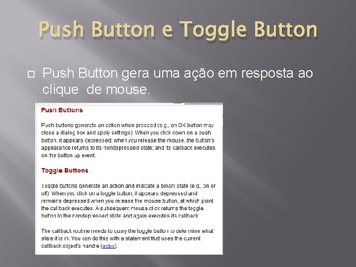 Push Button e Toggle Button Push Button gera uma ação em resposta ao clique