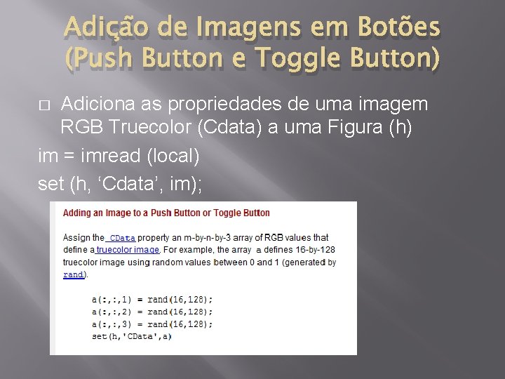 Adição de Imagens em Botões (Push Button e Toggle Button) Adiciona as propriedades de