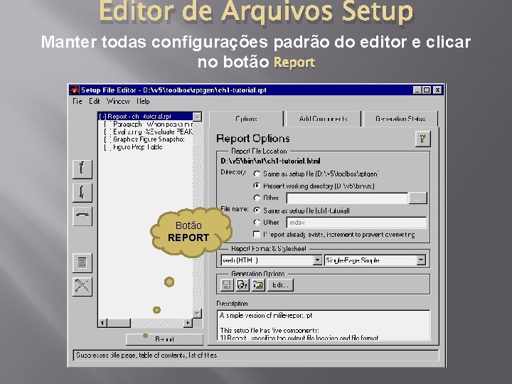 Editor de Arquivos Setup Manter todas configurações padrão do editor e clicar no botão