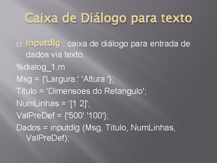Caixa de Diálogo para texto Inputdlg : caixa de diálogo para entrada de dados
