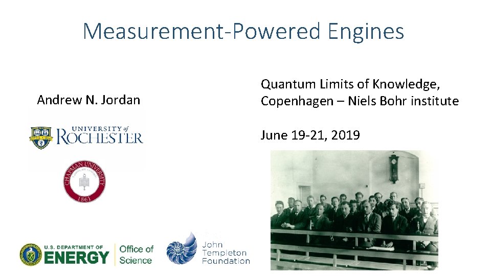 Measurement-Powered Engines Andrew N. Jordan Quantum Limits of Knowledge, Copenhagen – Niels Bohr institute