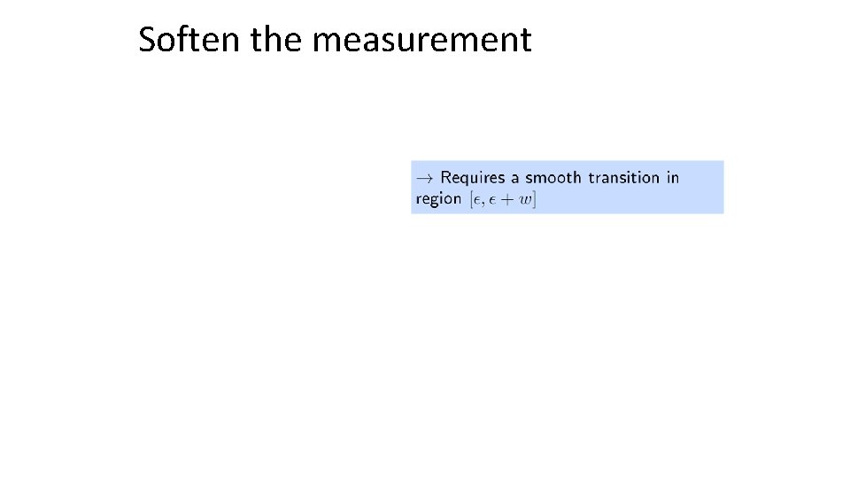 Soften the measurement 