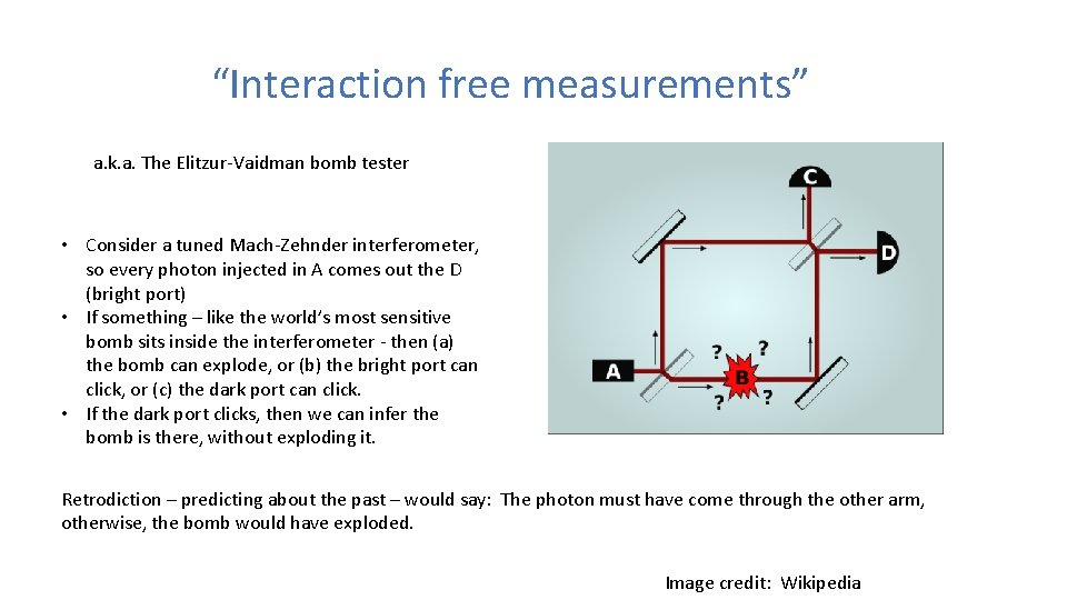 “Interaction free measurements” a. k. a. The Elitzur-Vaidman bomb tester • Consider a tuned