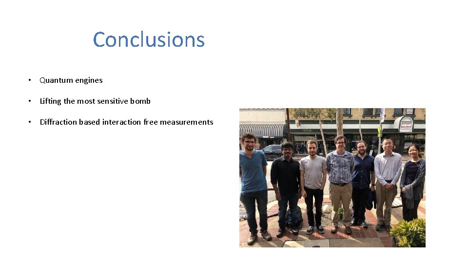 Conclusions • Quantum engines • Lifting the most sensitive bomb • Diffraction based interaction