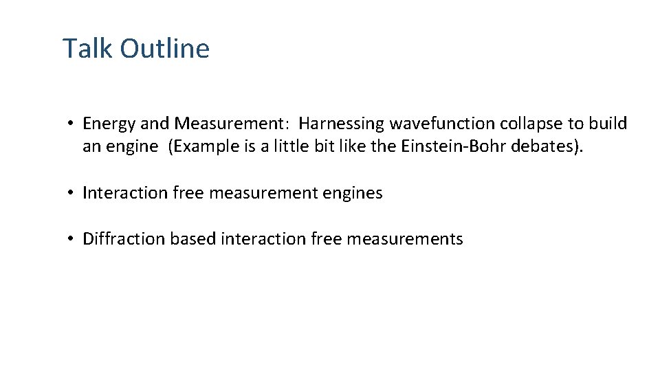 Talk Outline • Energy and Measurement: Harnessing wavefunction collapse to build an engine (Example