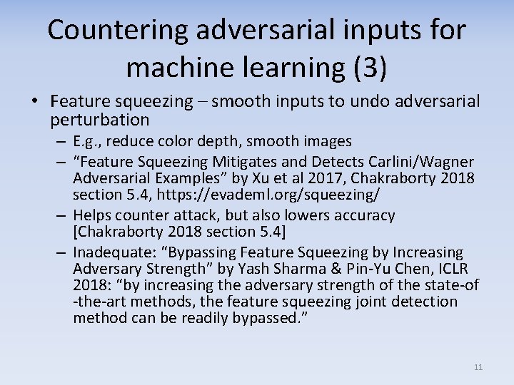 Countering adversarial inputs for machine learning (3) • Feature squeezing – smooth inputs to