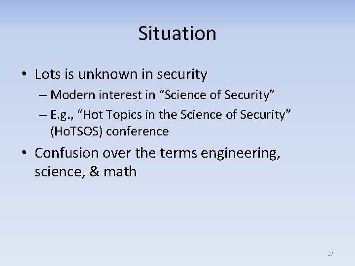 Situation • Lots is unknown in security – Modern interest in “Science of Security”