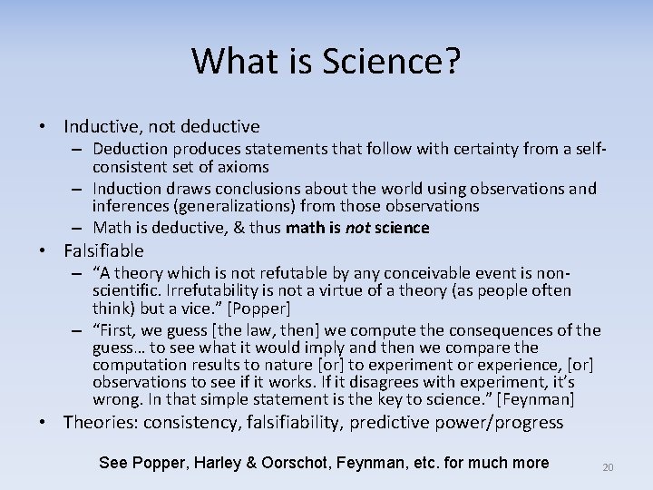 What is Science? • Inductive, not deductive – Deduction produces statements that follow with