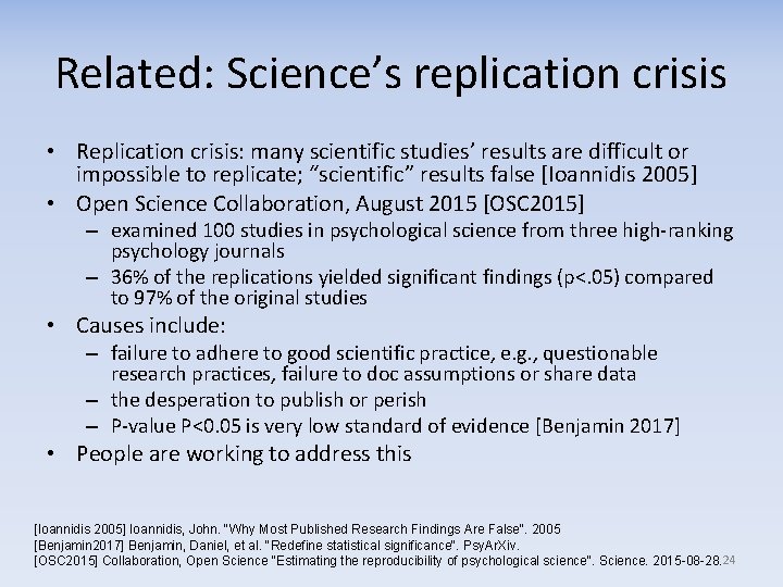 Related: Science’s replication crisis • Replication crisis: many scientific studies’ results are difficult or