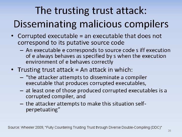 The trusting trust attack: Disseminating malicious compilers • Corrupted executable = an executable that