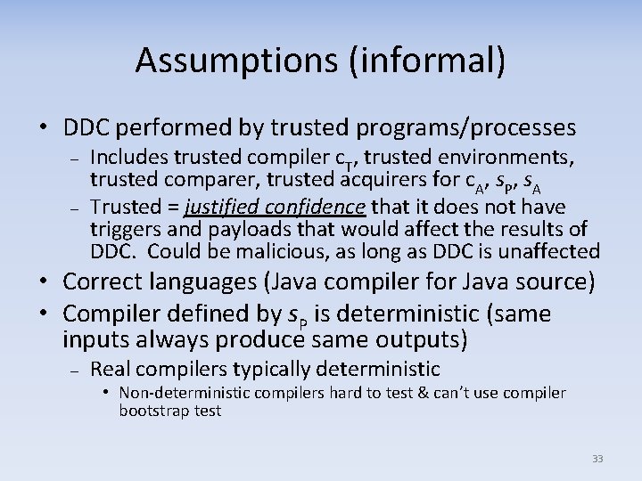 Assumptions (informal) • DDC performed by trusted programs/processes – – Includes trusted compiler c.