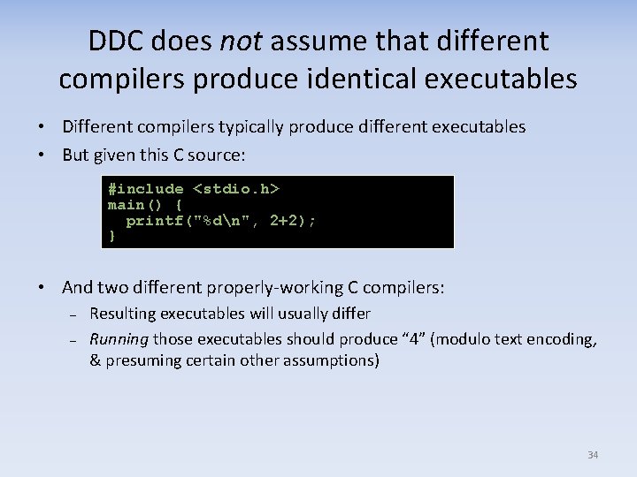 DDC does not assume that different compilers produce identical executables • Different compilers typically