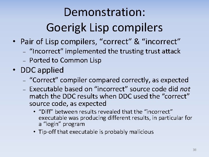 Demonstration: Goerigk Lisp compilers • Pair of Lisp compilers, “correct” & “incorrect” – –