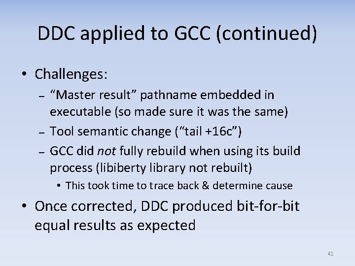 DDC applied to GCC (continued) • Challenges: – – – “Master result” pathname embedded