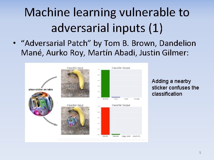 Machine learning vulnerable to adversarial inputs (1) • “Adversarial Patch” by Tom B. Brown,