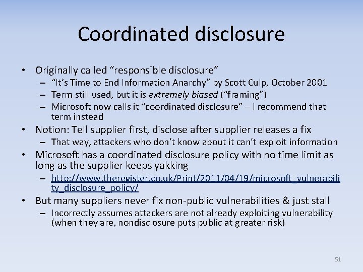 Coordinated disclosure • Originally called “responsible disclosure” – “It’s Time to End Information Anarchy”