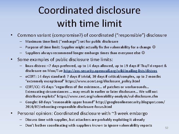 Coordinated disclosure with time limit • Common variant (compromise? ) of coordinated (“responsible”) disclosure