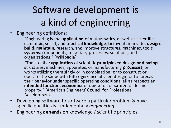 Software development is a kind of engineering • Engineering definitions: – “Engineering is the