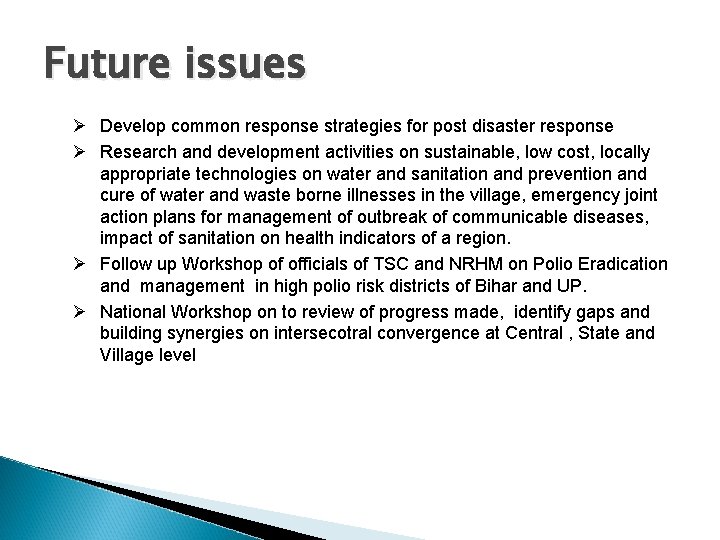Future issues Ø Develop common response strategies for post disaster response Ø Research and