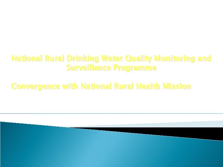 National Rural Drinking Water Quality Monitoring and Surveillance Programme Convergence with National Rural Health