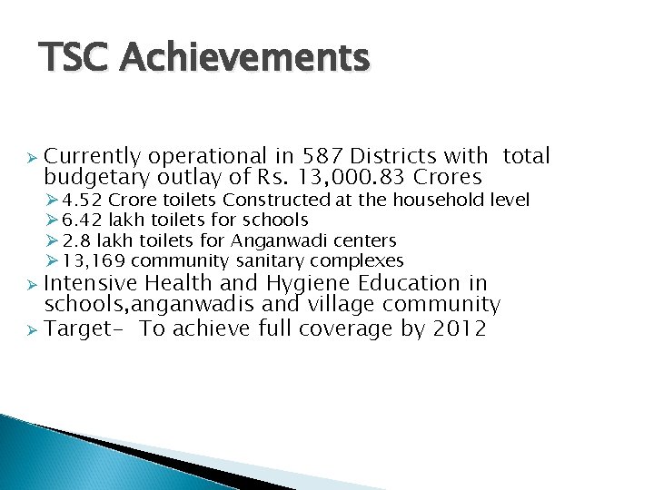 TSC Achievements Ø Currently operational in 587 Districts with total budgetary outlay of Rs.