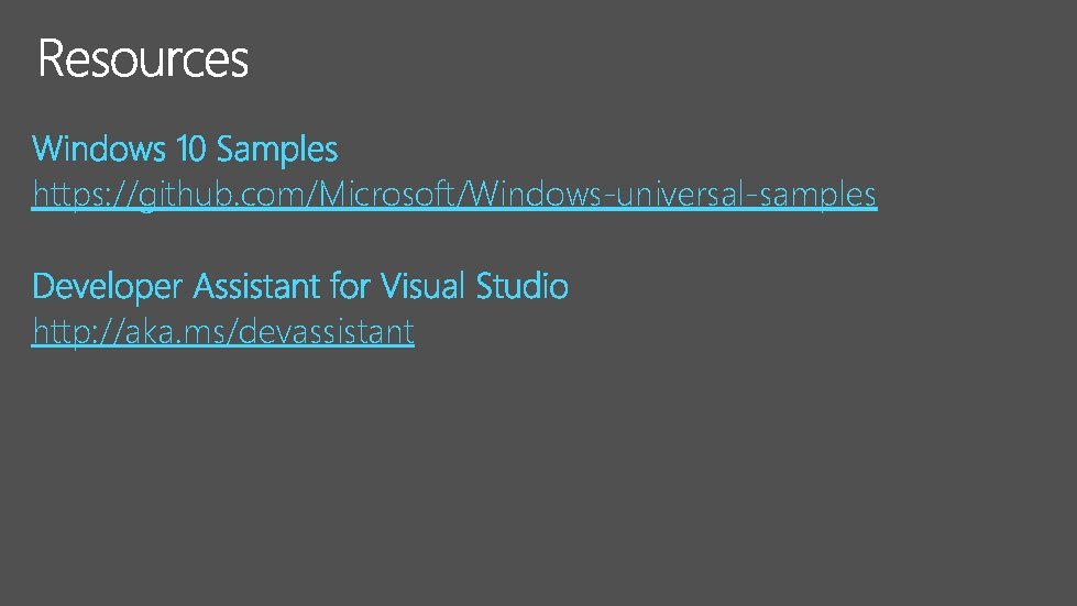 https: //github. com/Microsoft/Windows-universal-samples http: //aka. ms/devassistant 