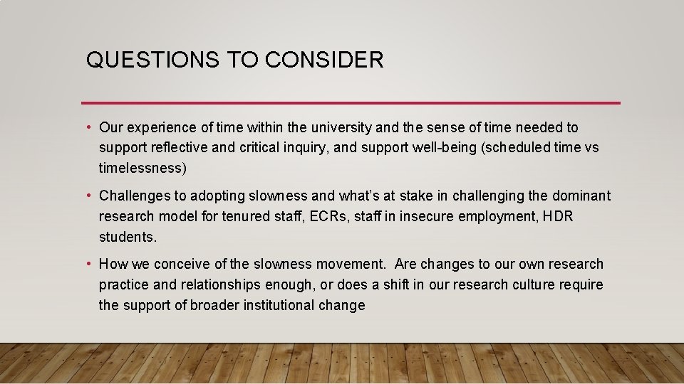 QUESTIONS TO CONSIDER • Our experience of time within the university and the sense