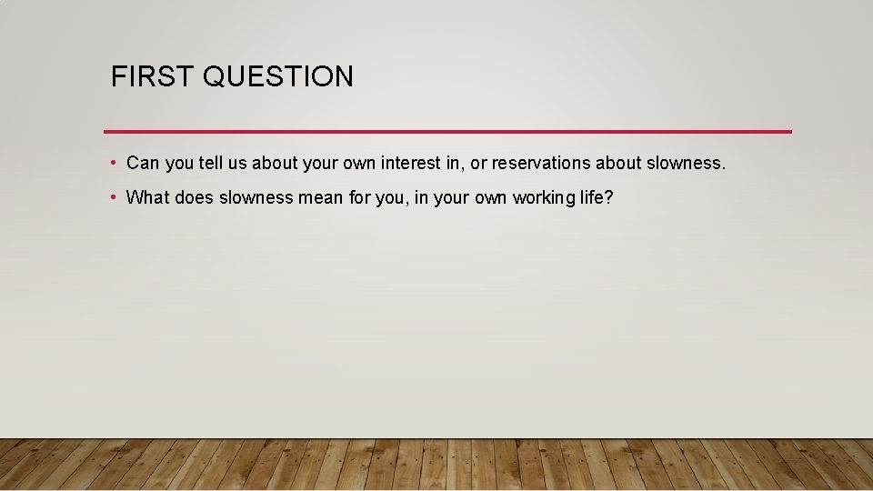 FIRST QUESTION • Can you tell us about your own interest in, or reservations