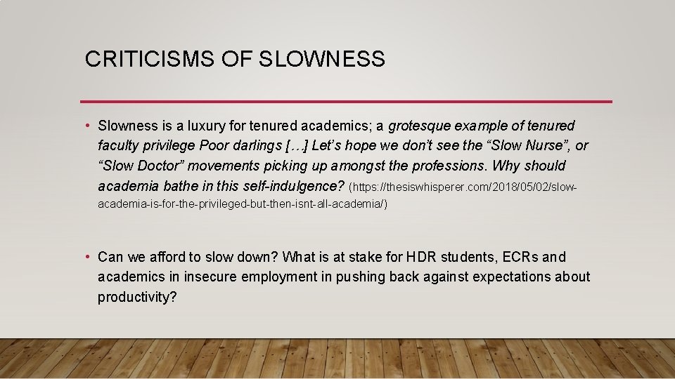 CRITICISMS OF SLOWNESS • Slowness is a luxury for tenured academics; a grotesque example
