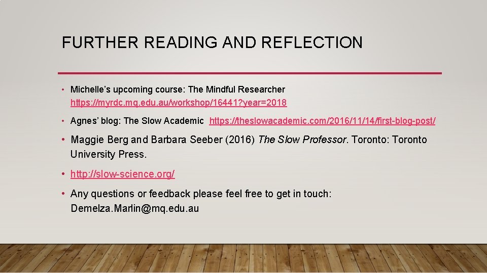 FURTHER READING AND REFLECTION • Michelle’s upcoming course: The Mindful Researcher https: //myrdc. mq.