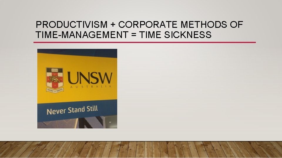 PRODUCTIVISM + CORPORATE METHODS OF TIME-MANAGEMENT = TIME SICKNESS 