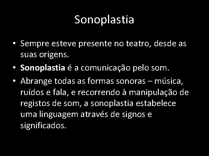 Sonoplastia • Sempre esteve presente no teatro, desde as suas origens. • Sonoplastia é