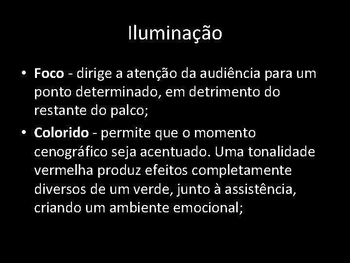 Iluminação • Foco - dirige a atenção da audiência para um ponto determinado, em