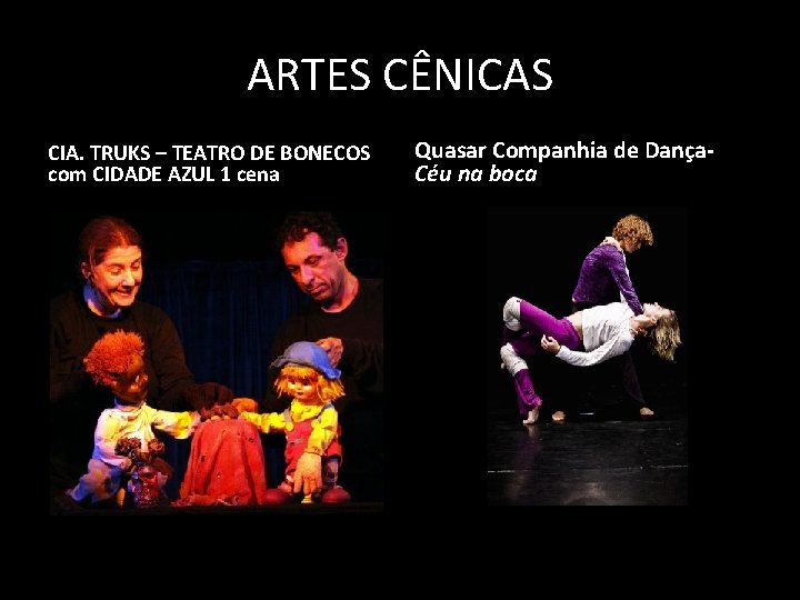 ARTES CÊNICAS CIA. TRUKS – TEATRO DE BONECOS com CIDADE AZUL 1 cena Quasar